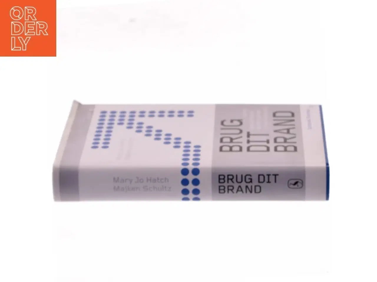Billede 2 - Brug dit brand : udtryk organisationens identitet igennem corporate branding af Mary Jo Hatch (Bog)