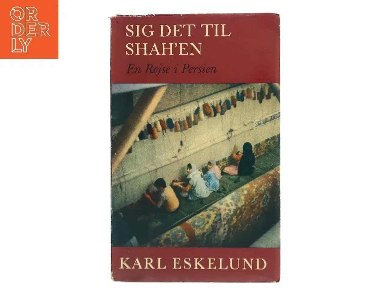 Billede 1 - Sig det til Shah'en af Karl Eskelund (Bog)