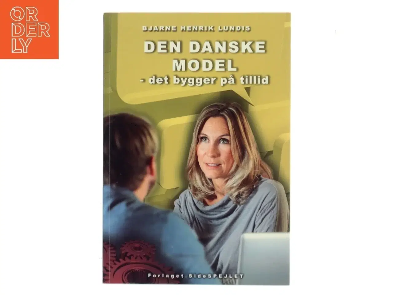 Billede 1 - Den danske model : det bygger på tillid af Bjarne Henrik Lundis (Bog)