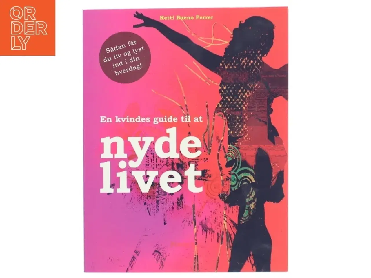 Billede 1 - En kvindes guide til at nyde livet af Ketti Bueno Ferrer (Bog)