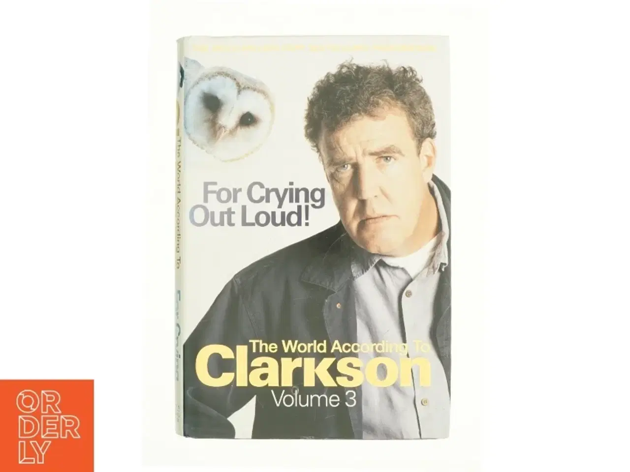 Billede 1 - For Crying Out Loud! Vol. 3 : the World According to Clarkson by Jeremy Clarkson af Jeremy Clarkson (Bog)