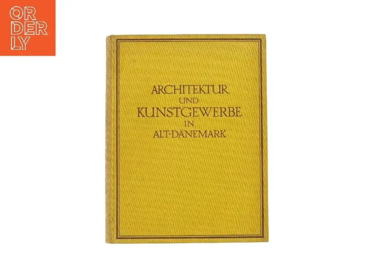 Billede 1 - Architektur und Kunstgewerber in alt-Dänemark (Bog)