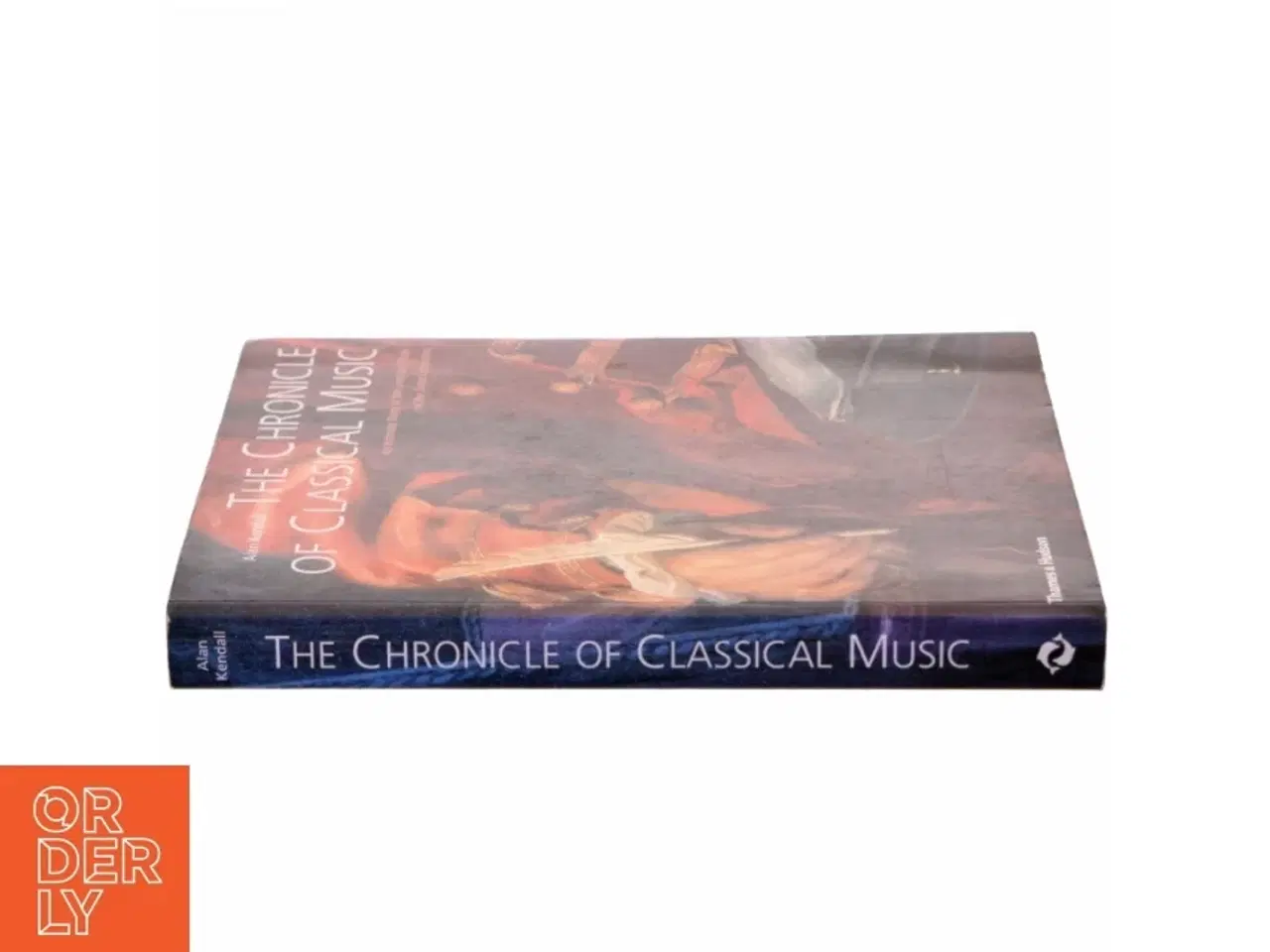 Billede 2 - The chronicle of classical music : an intimate diary of the lives and music of the great composers af Alan Kendall (Bog)