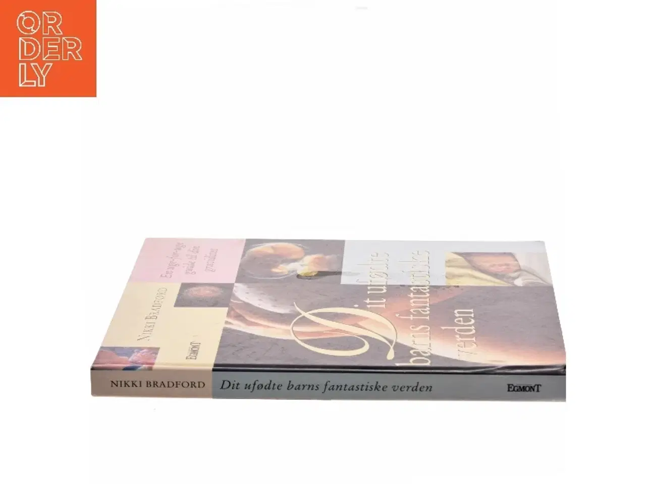 Billede 2 - Dit ufødte barns fantastiske verden af Nikki Bradford (Bog)