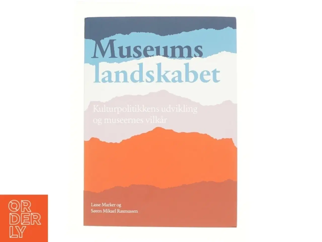 Billede 1 - Museumslandskabet : kulturpolitikkens udvikling og museernes vilkår af Lasse Marker (f. 1986) (Bog)