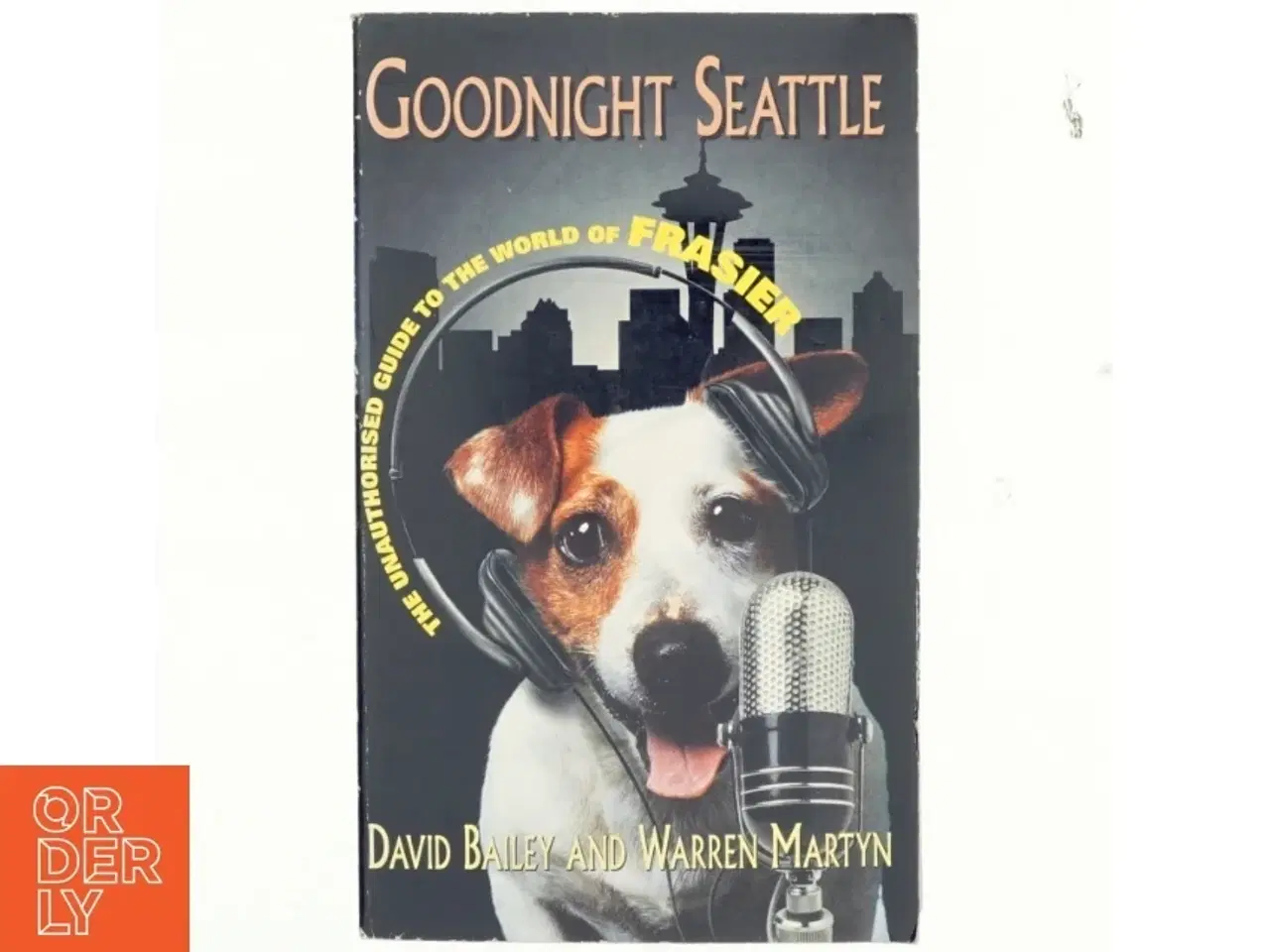 Billede 1 - Goodnight, Seattle : the unauthorised guide to the world of Frasier af David Bailey (Bog)