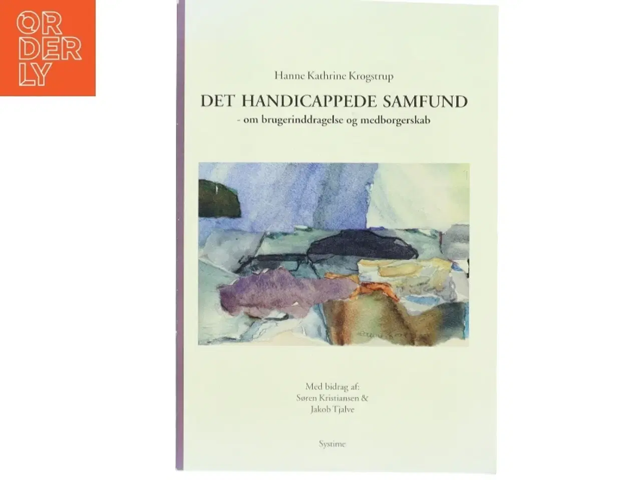 Billede 1 - Det handicappede samfund : om brugerinddragelse og medborgerskab af Hanne Kathrine Krogstrup (Bog)