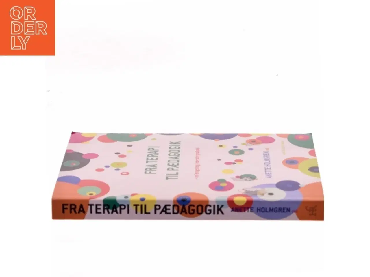 Billede 2 - Fra terapi til pædagogik : en brugsbog i narrativ praksis af Anette Holmgren (Bog)