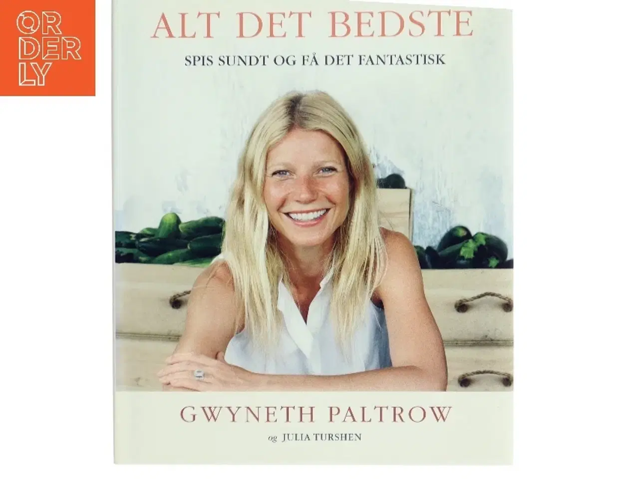 Billede 1 - Alt det bedste : spis sundt og få det fantastisk af Gwyneth Paltrow (Bog)