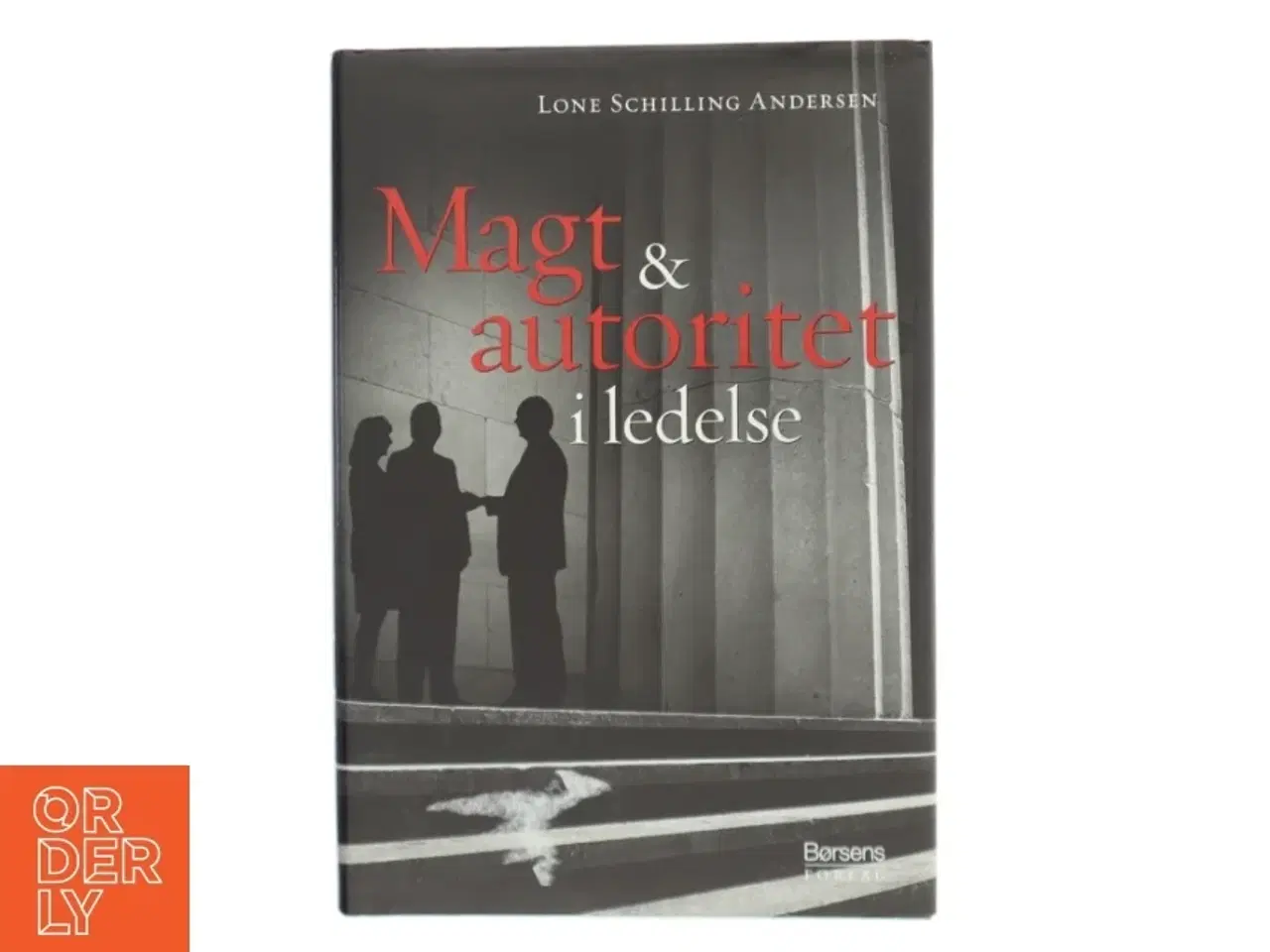 Billede 1 - Magt og autoritet i ledelse af Lone Schilling Andersen (Bog)