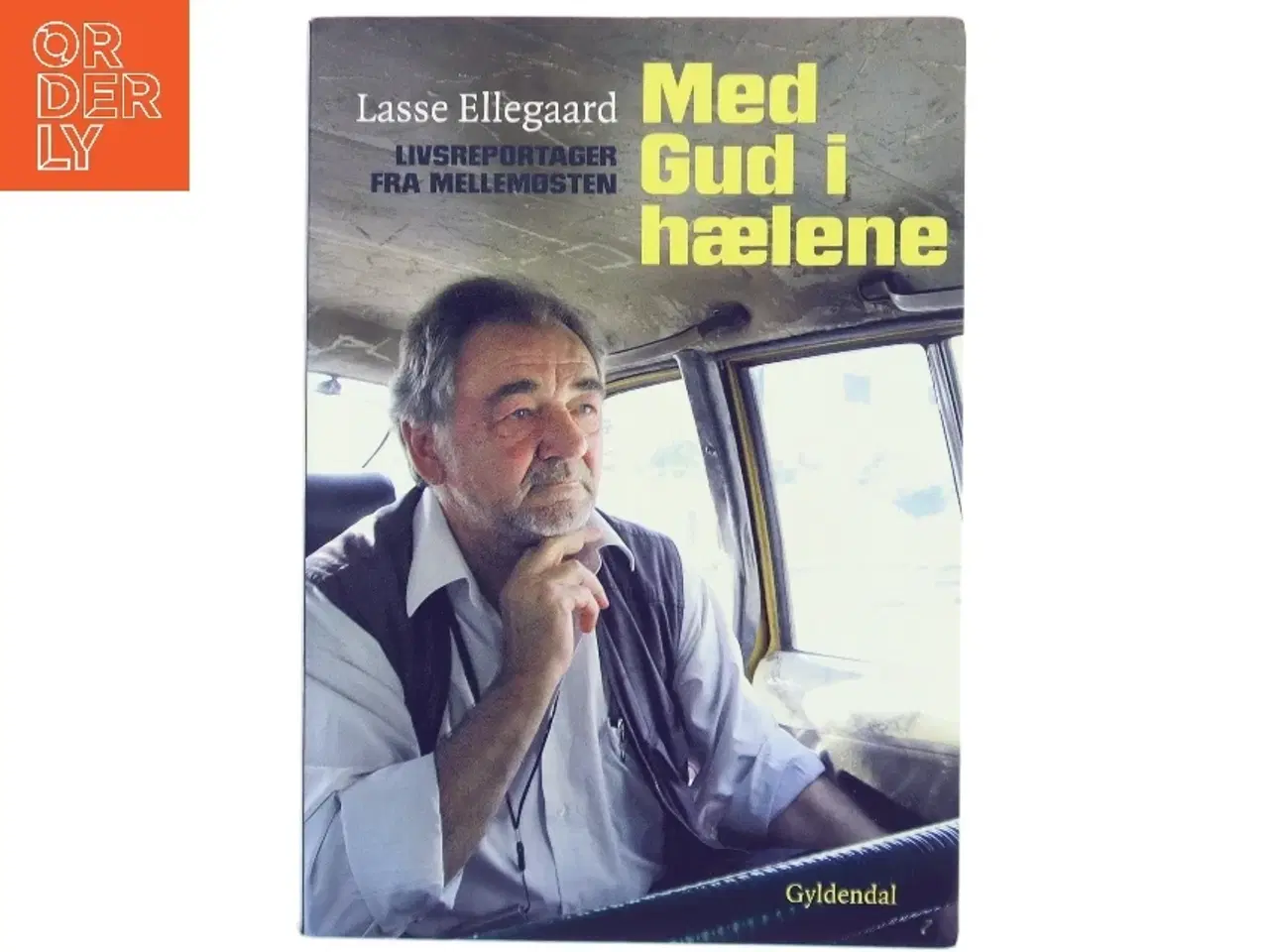 Billede 1 - Med Gud i hælene : livsreportager fra Mellemøsten af Lasse Ellegaard (Bog)
