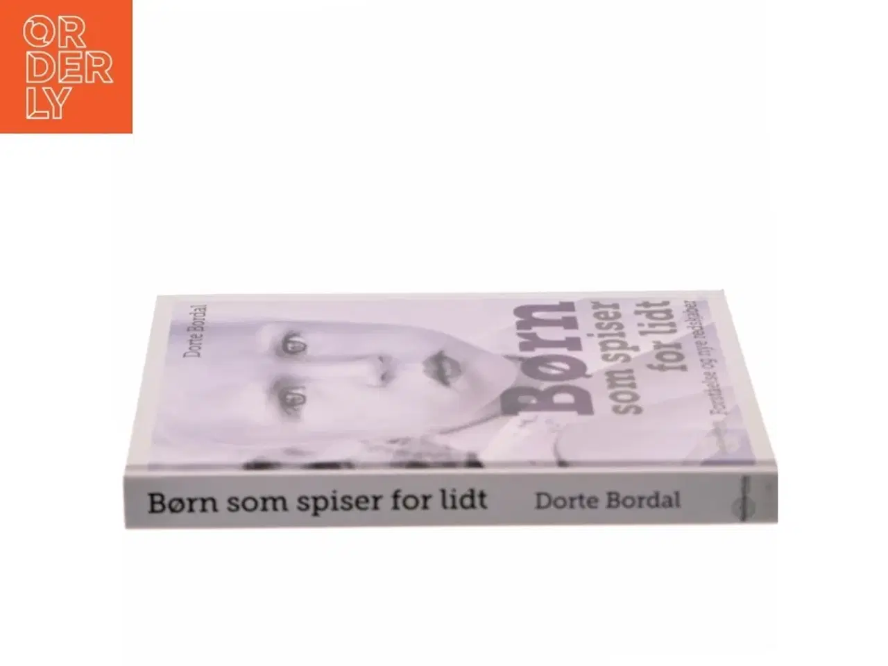 Billede 2 - Børn som spiser for lidt : forståelse og nye redskaber af Dorte Bordal (Bog)