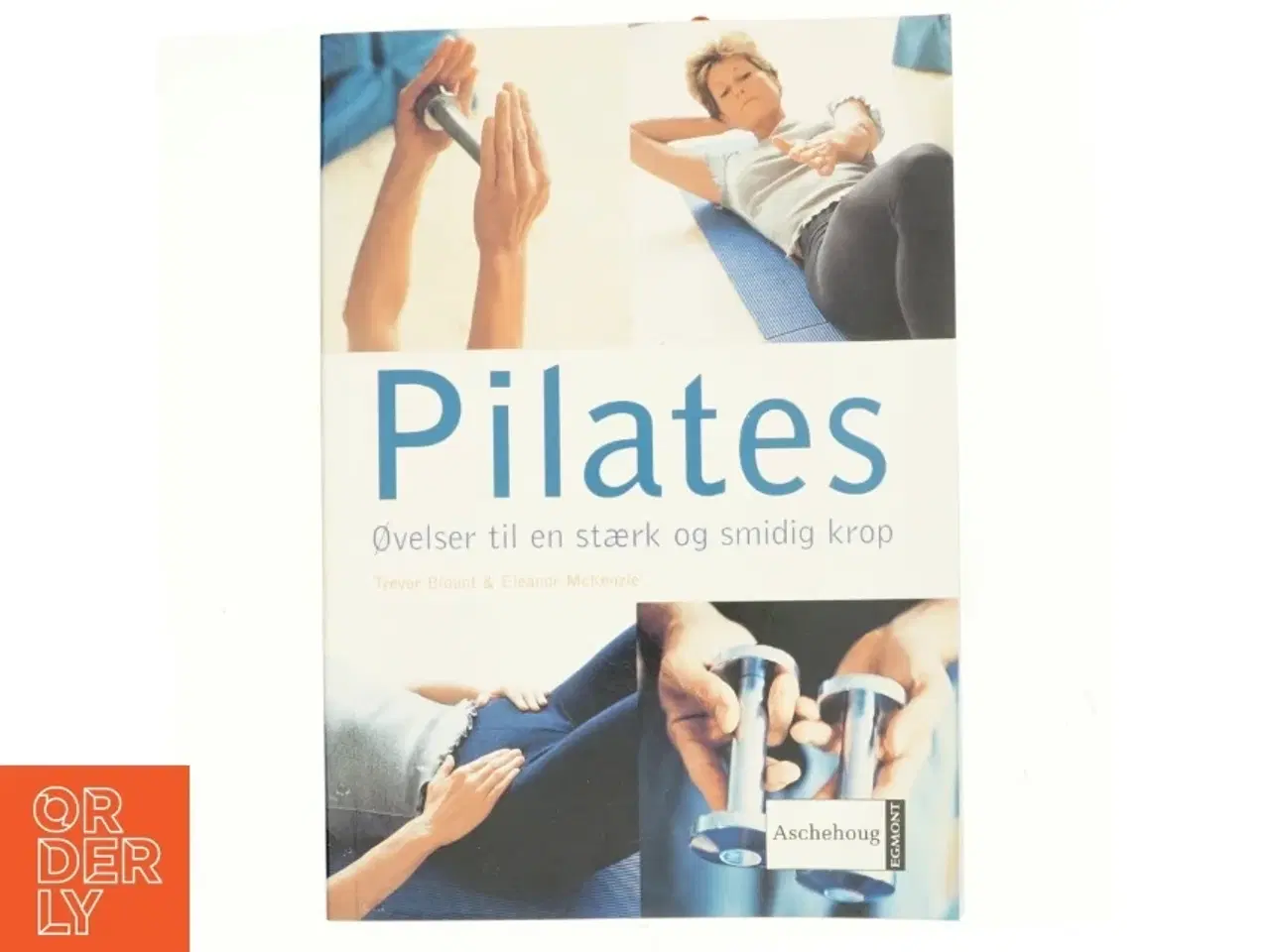 Billede 1 - Pilates : øvelser til en stærk og smidig krop (Bog)