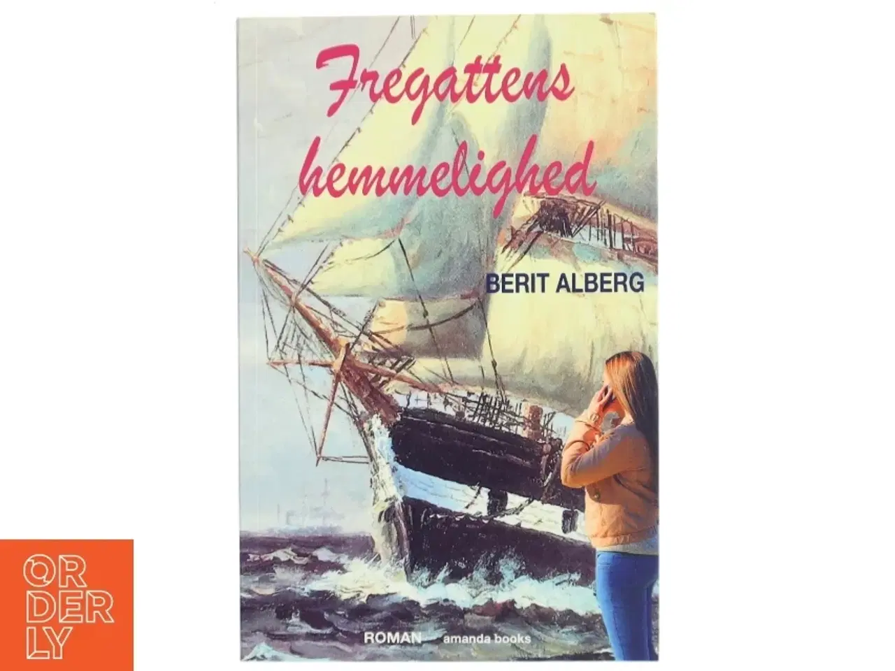 Billede 1 - Fregattens hemmelighed : roman af Berit Alberg (f. 1969) (Bog)