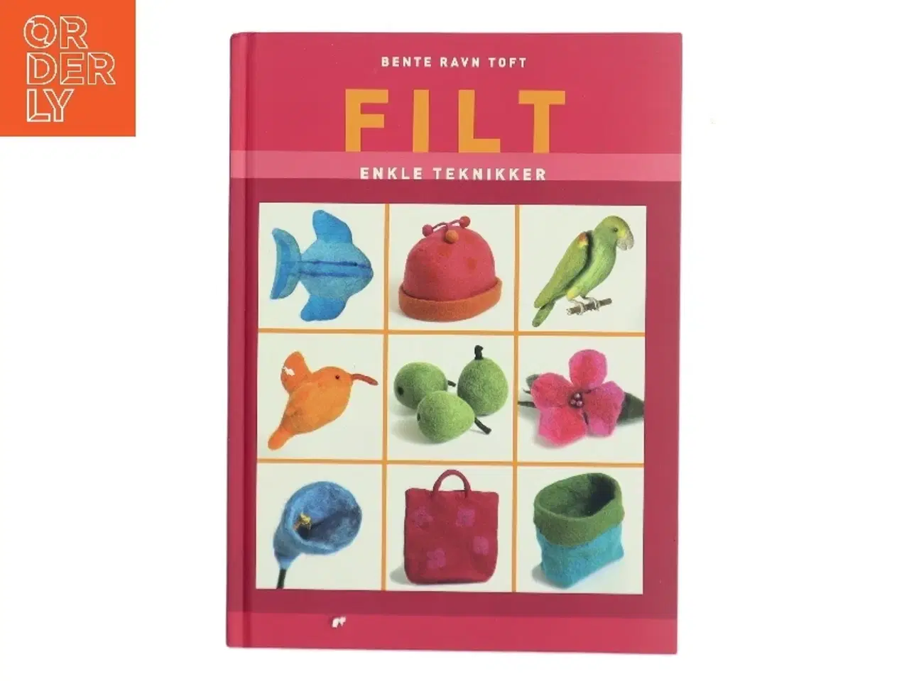 Billede 1 - Filt : enkle teknikker : Bente Ravn Toft af Bente Ravn Toft (Bog)