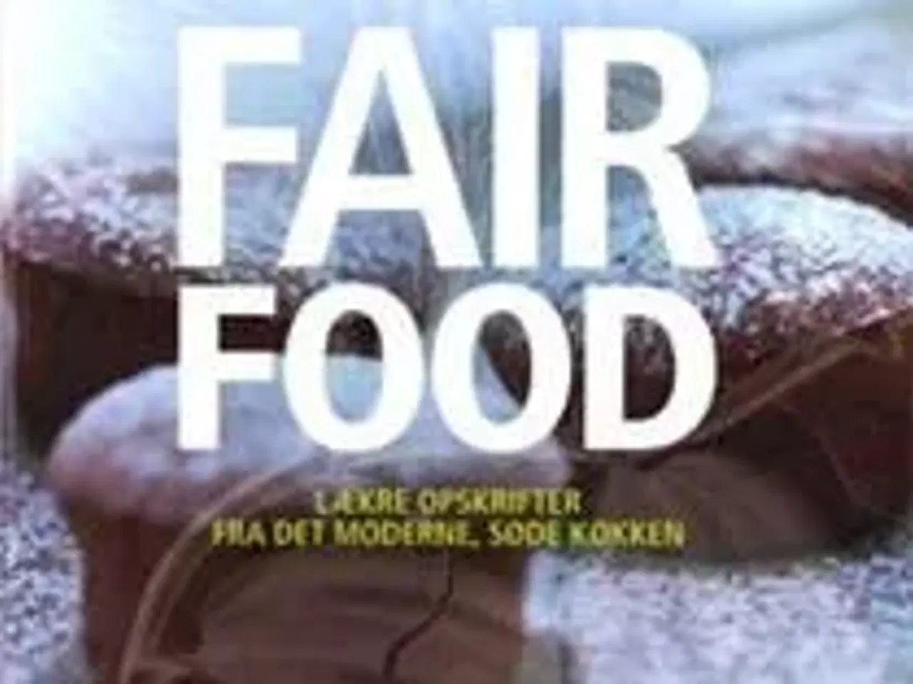 Billede 1 - Fair Food - lækre opskrifter fra...