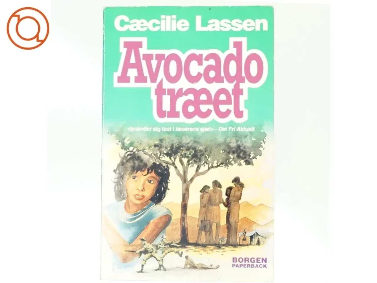 Billede 1 - Avocadotræet : roman af Cæcilie Lassen (f. 1971) (Bog)