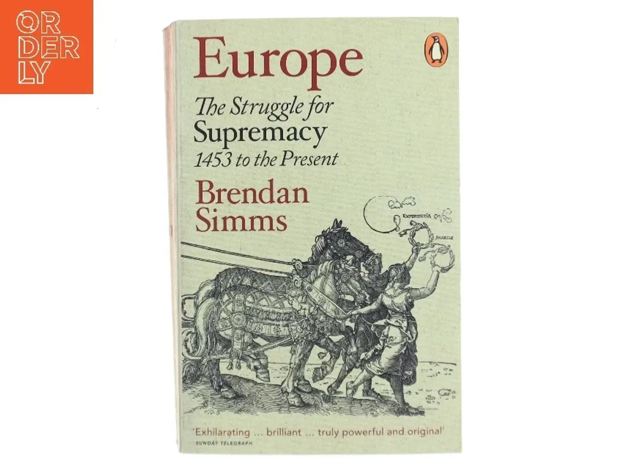 Billede 1 - Europe : the struggle for supremacy, 1453 to the present af Brendan Simms (Bog)