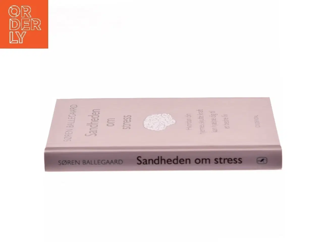 Billede 2 - Sandheden om stress : hvordan din hjernes skjulte kraft kan hjælpe dig til et bedre liv af Søren Ballegaard (Bog)