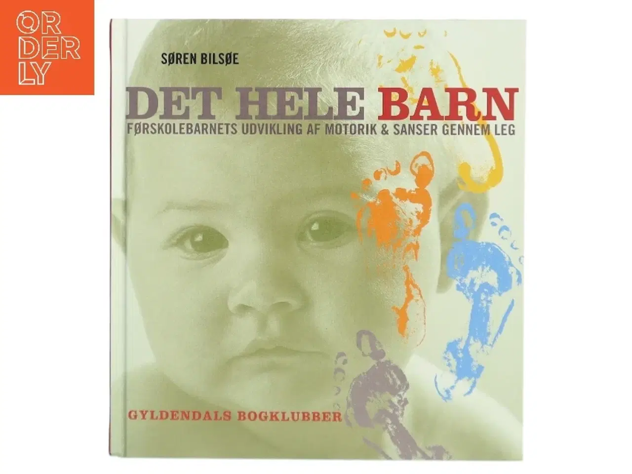 Billede 1 - Det hele barn af Søren Bilsøe (Bog)