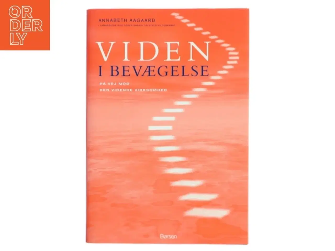 Billede 1 - Viden i bevægelse : på vej mod den vidende virksomhed af Annabeth Aagaard (Bog)