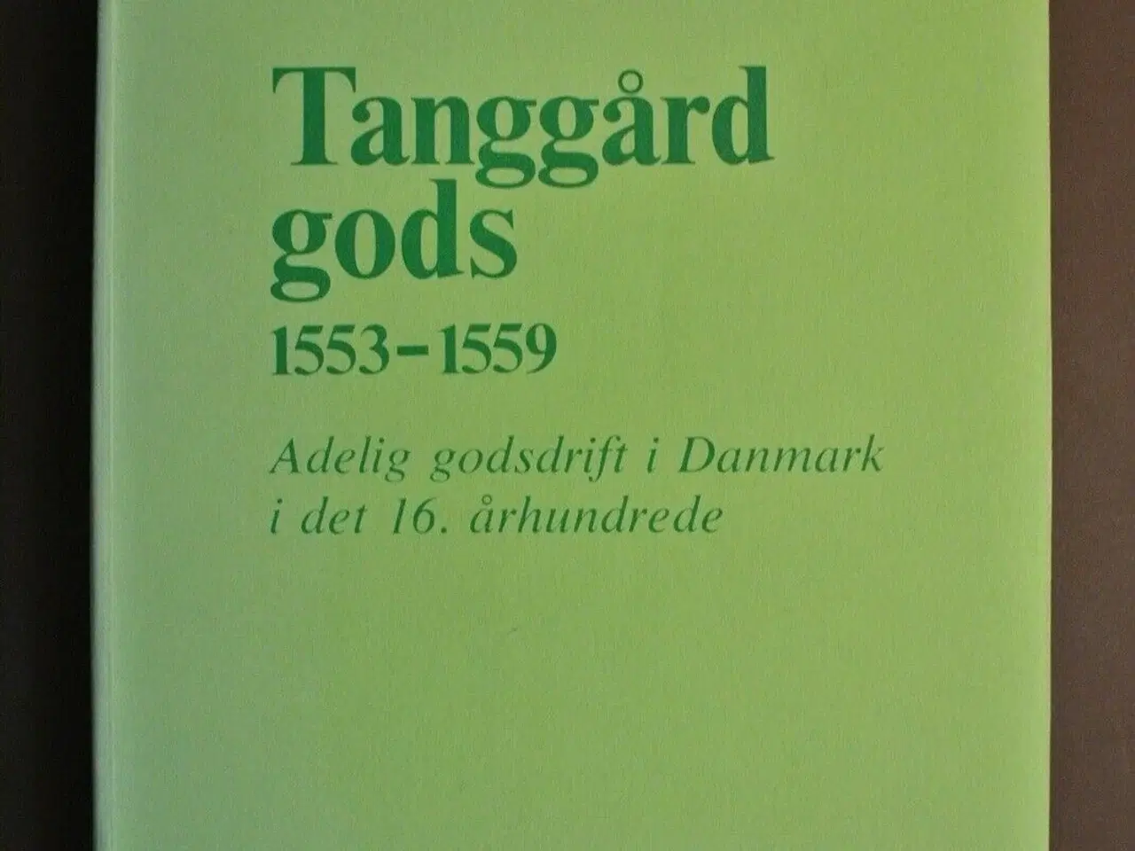 Billede 1 - tanggård gods 1553-1559 - adelig godsdrift i danma