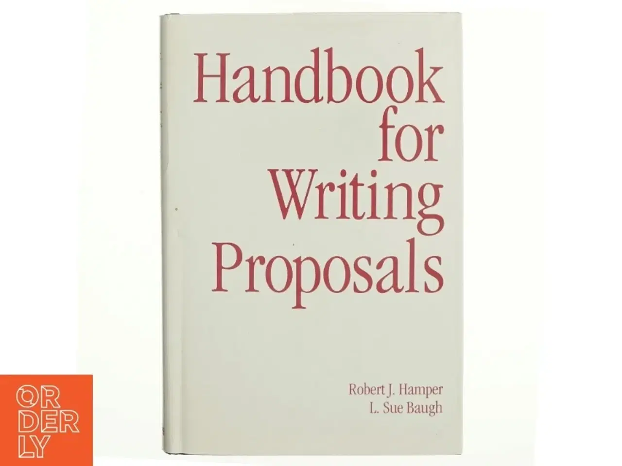 Billede 1 - Handbook for Writing Proposals af Robert J. Hamper, L. Sue Baugh (Bog)