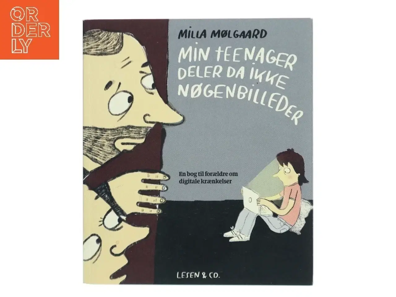 Billede 1 - Min teenager deler da ikke nøgenbilleder : en bog til forældre om digitale krænkelser af Milla Mølgaard (Bog)