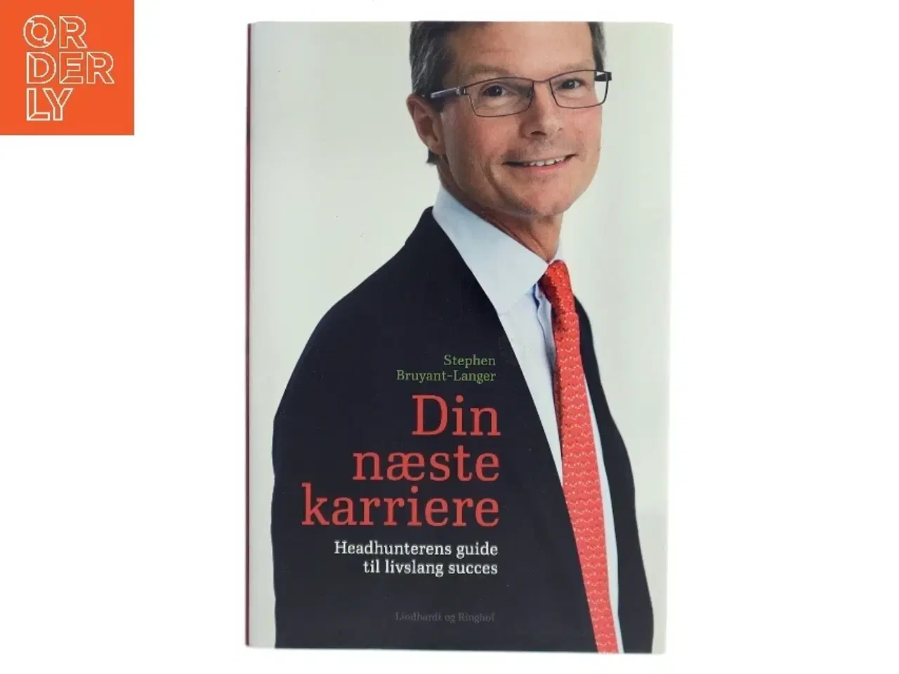Billede 1 - Din næste karriere : headhunterens guide til livslang succes af Stephen Bruyant-Langer (Bog)
