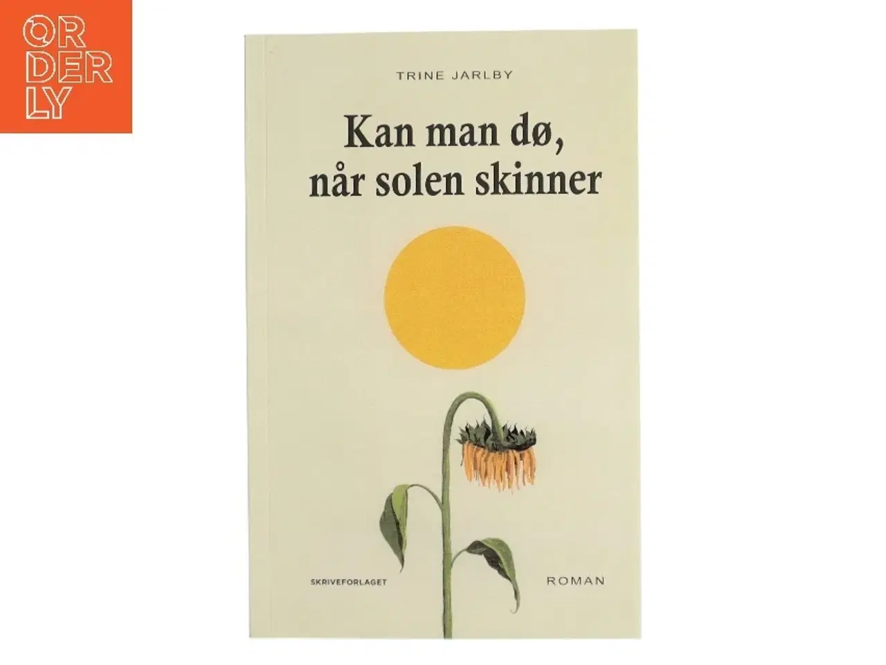 Billede 1 - Kan man dø, når solen skinner af Trine Jarlby (Bog)