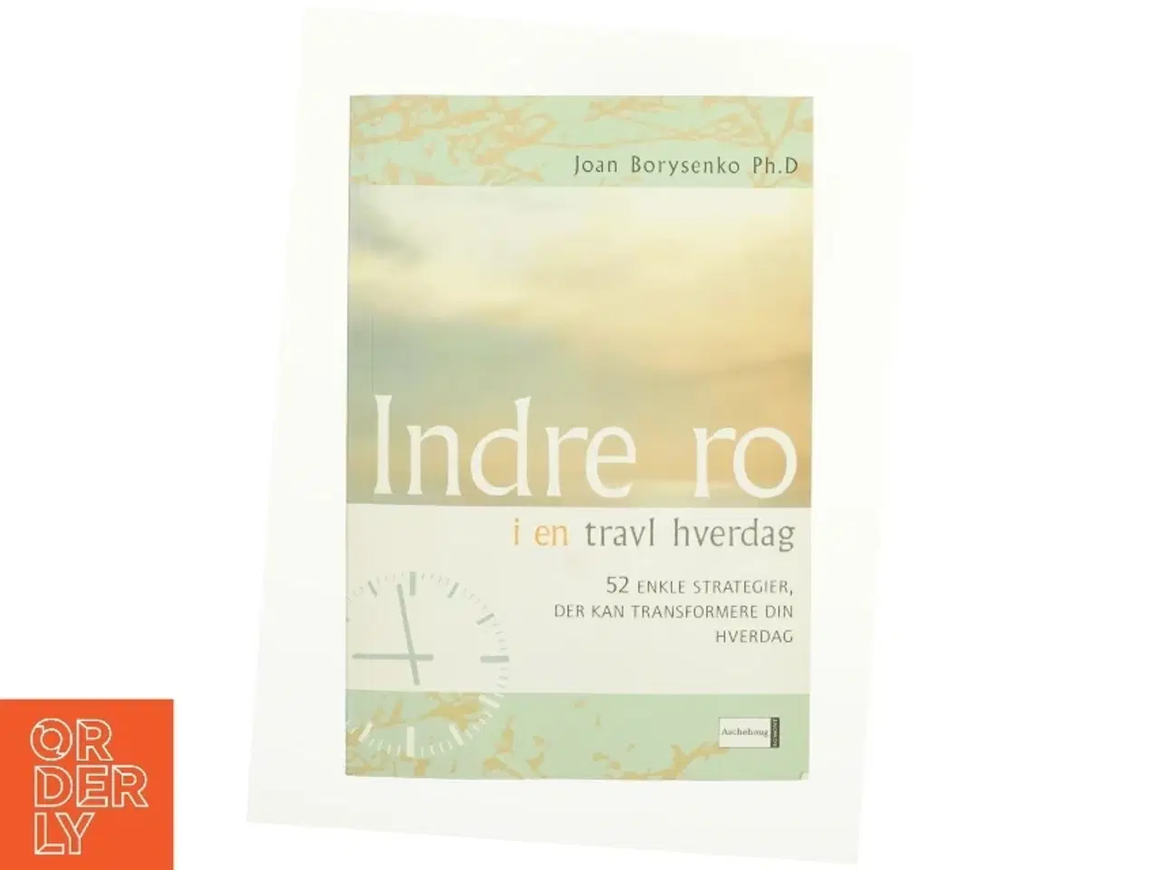 Billede 1 - Indre ro i en travl hverdag af Joan Borysenko (Bog)