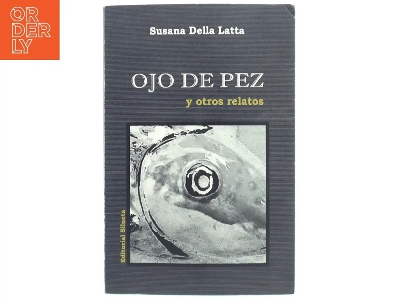 Billede 1 - Ojo de Pez y Otros Relatos af Susana Della Latta (Bog)