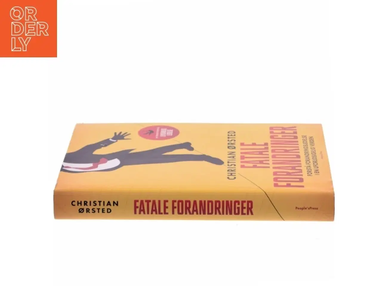 Billede 2 - Fatale forandringer : forstå forandringsledelse i en uforudsigelig verden af Christian Ørsted (Bog)