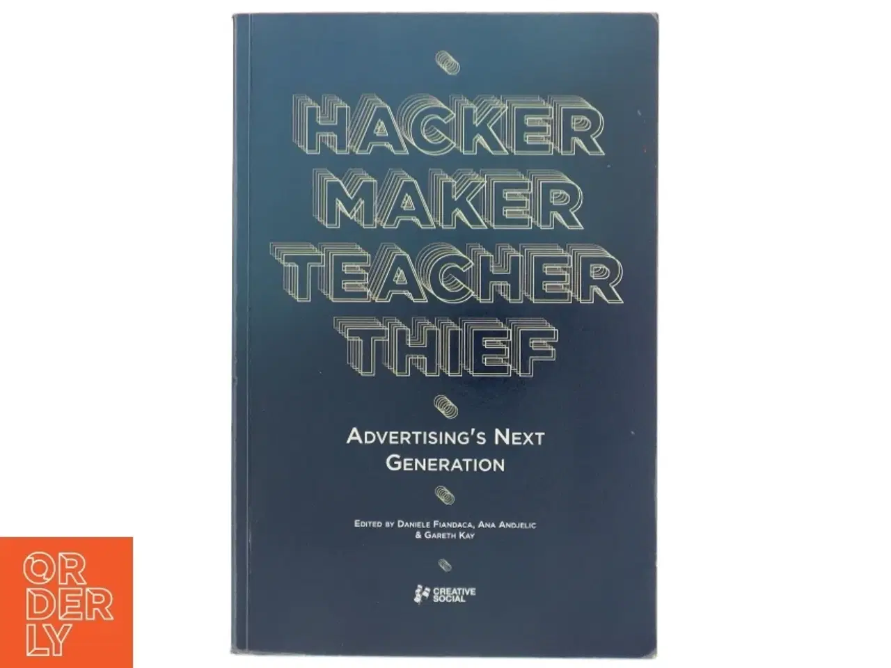 Billede 1 - Hacker, Maker, Teacher, Thief: Advertising&#39;s Next Generation af Creative Social (Bog)