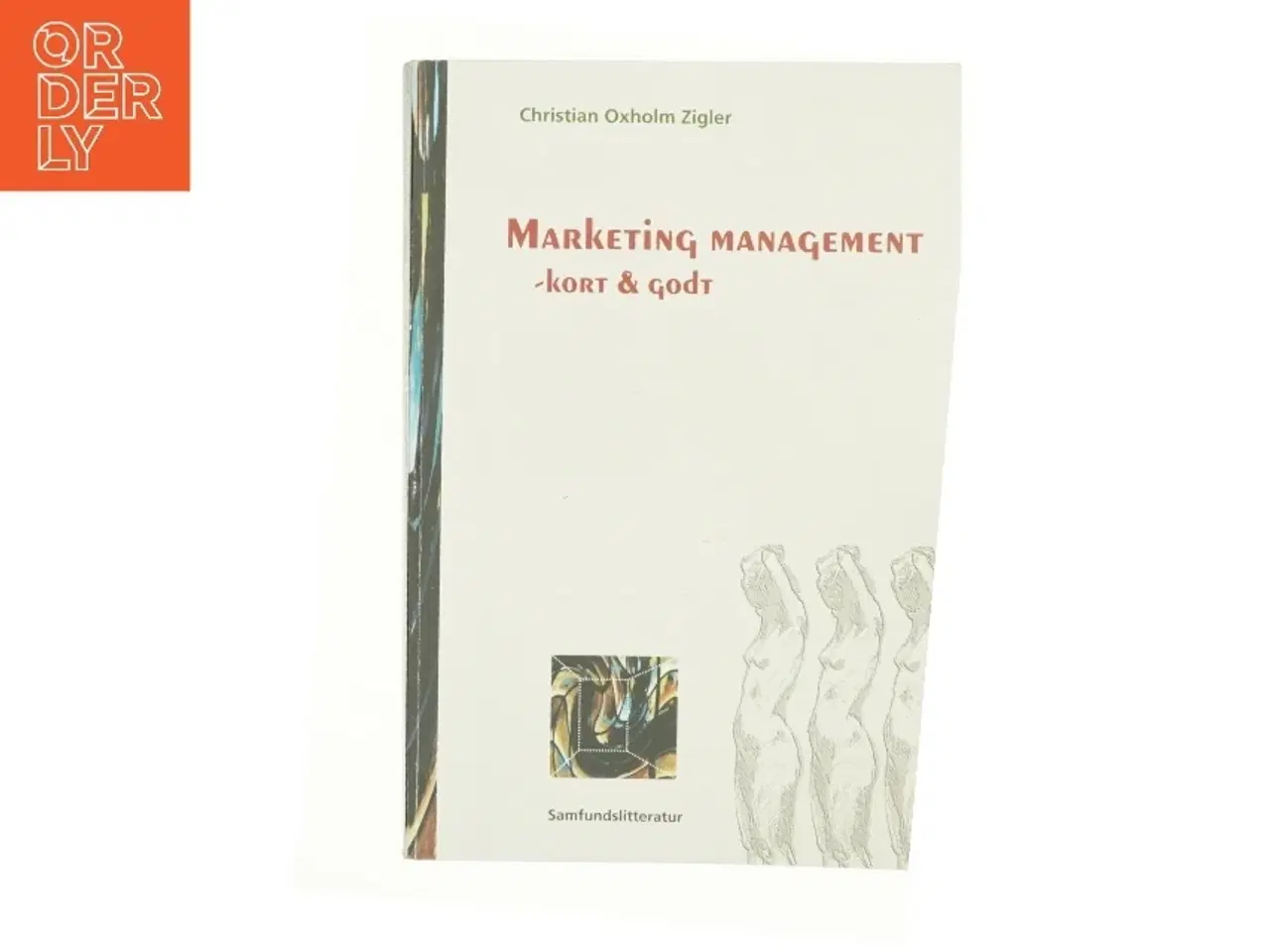 Billede 1 - Marketing management : et udvidet kompendium med modellerne fra Afsætningsøkonomisk modelsamling (AM) af Christian Oxholm Zigler (Bog)