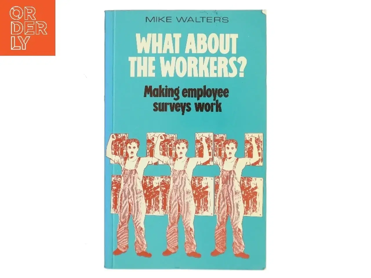 Billede 1 - What about the workers? : Making employee surveys work af Mike Walters (Bog)