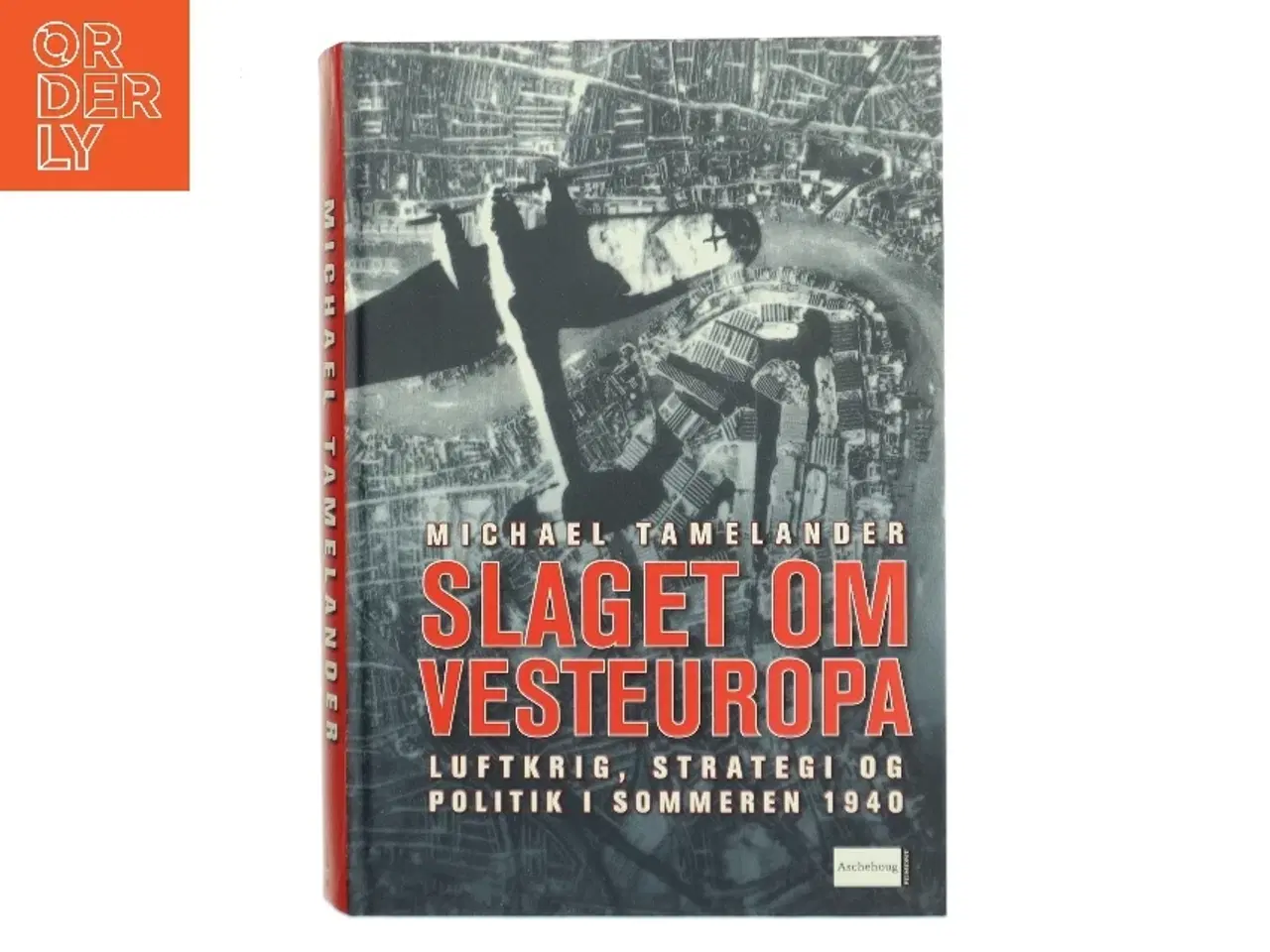 Billede 1 - Slaget om Vesteuropa : Luftkrig, strategi og politik i sommeren 1940 af Michael Tamelander (Bog)