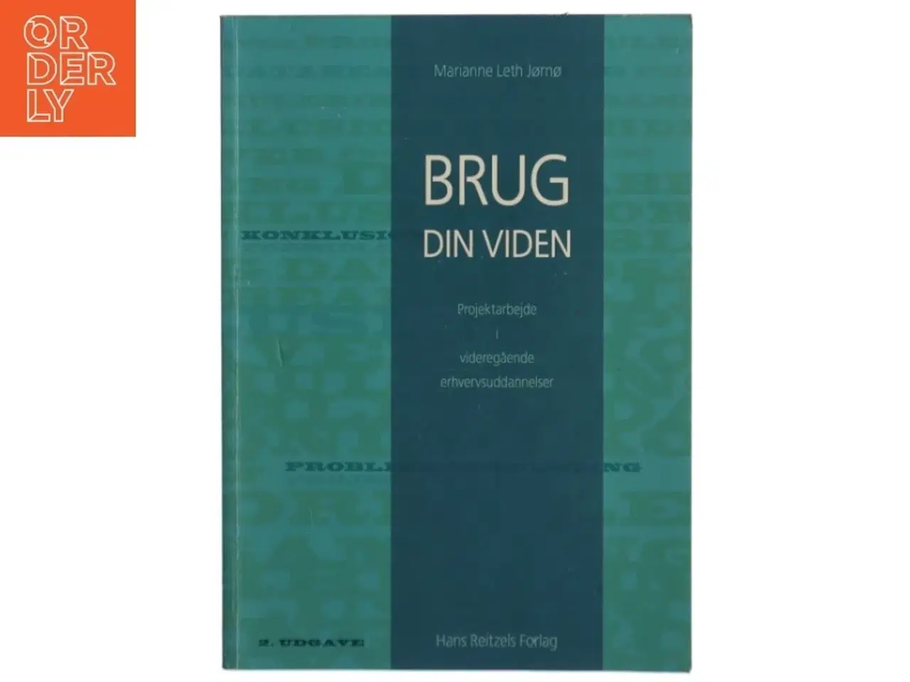 Billede 1 - Brug din viden. Bind 1, Projektarbejde i videregående erhvervsuddannelser af Marianne Leth Jørnø (Bog)
