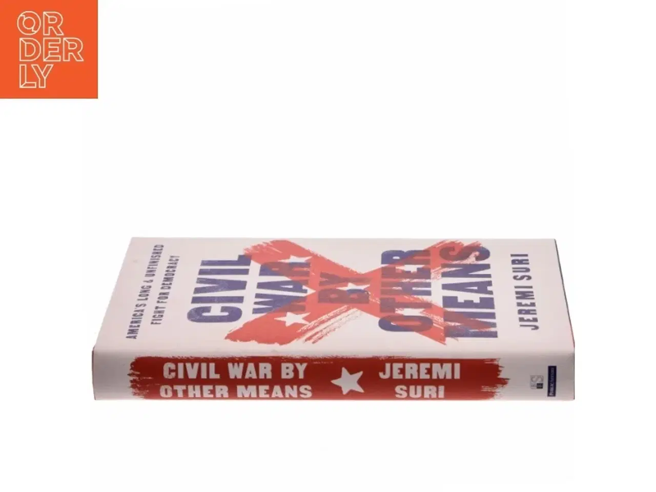Billede 2 - Civil War by other means : America&#39;s long and unfinished fight for democracy af Jeremi Suri (Bog)
