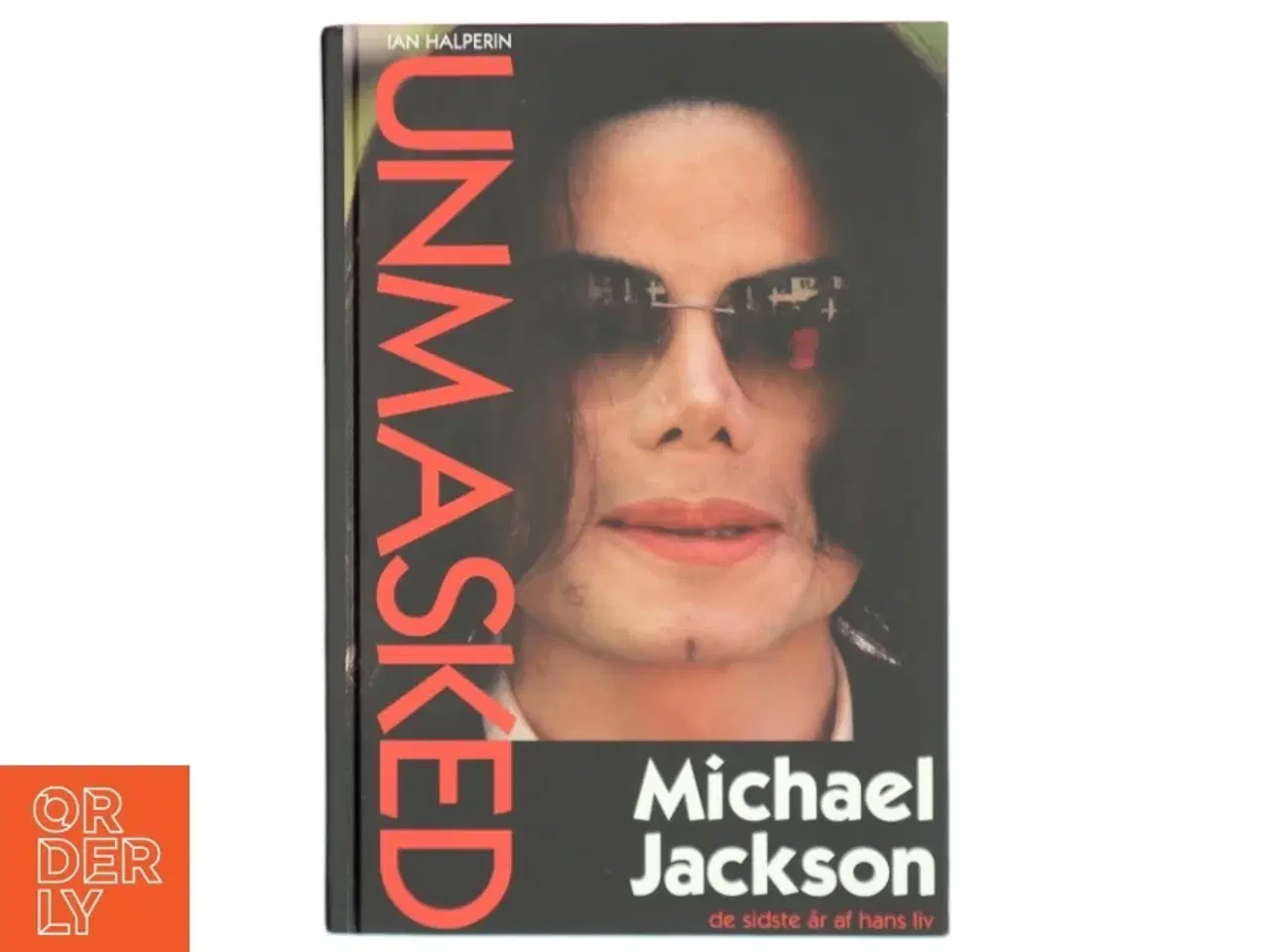 Billede 1 - Unmasked : Michael Jackson - de sidste år af hans liv af Ian Halperin (Bog)