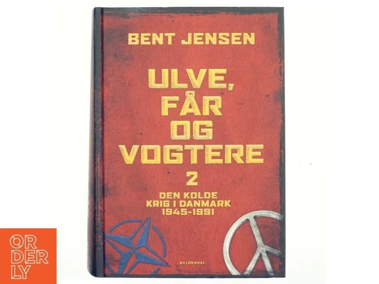 Billede 1 - Ulve, får og vogtere : Den Kolde Krig i Danmark 1945-1991. Bind 2 af Bent Jensen (f. 1938) (Bog)