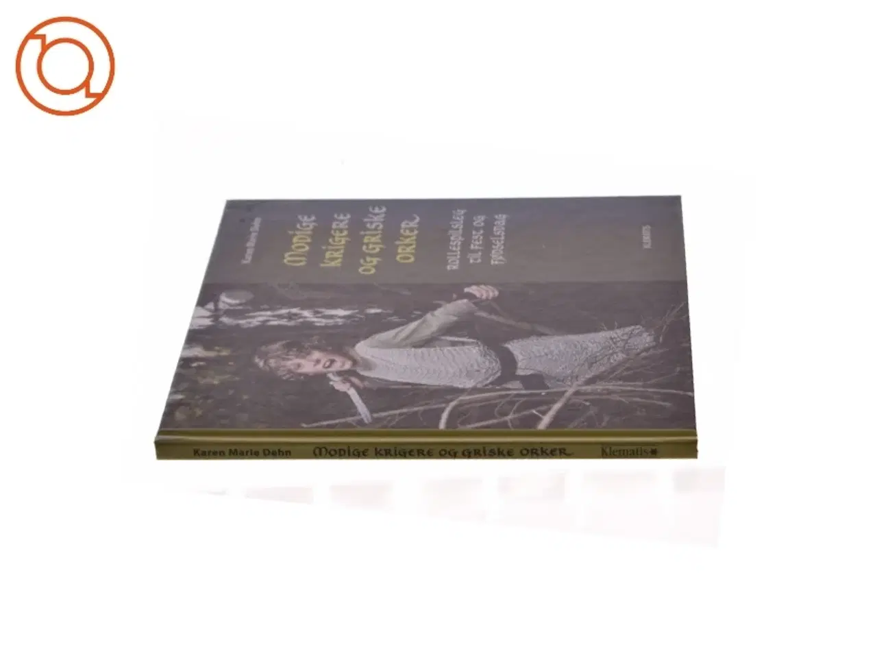 Billede 2 - Modige krigere og griske orker : rollespilsleg til fest og fødselsdag af Karen Marie Dehn (Bog)