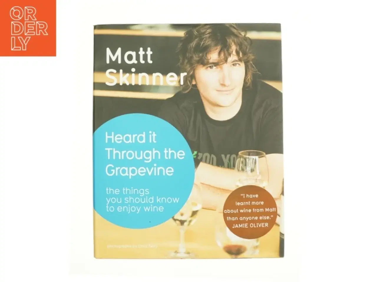 Billede 1 - Heard It Through the Grapevine : the Things You Should Know to Enjoy Wine by Matt Skinner af Matt Skinner (Bog)