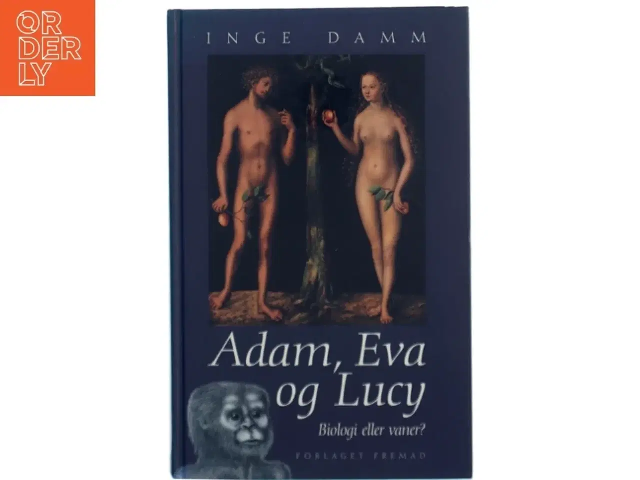 Billede 1 - Adam, Eva og Lucy : biologi eller vaner? af Inge Damm (Bog)