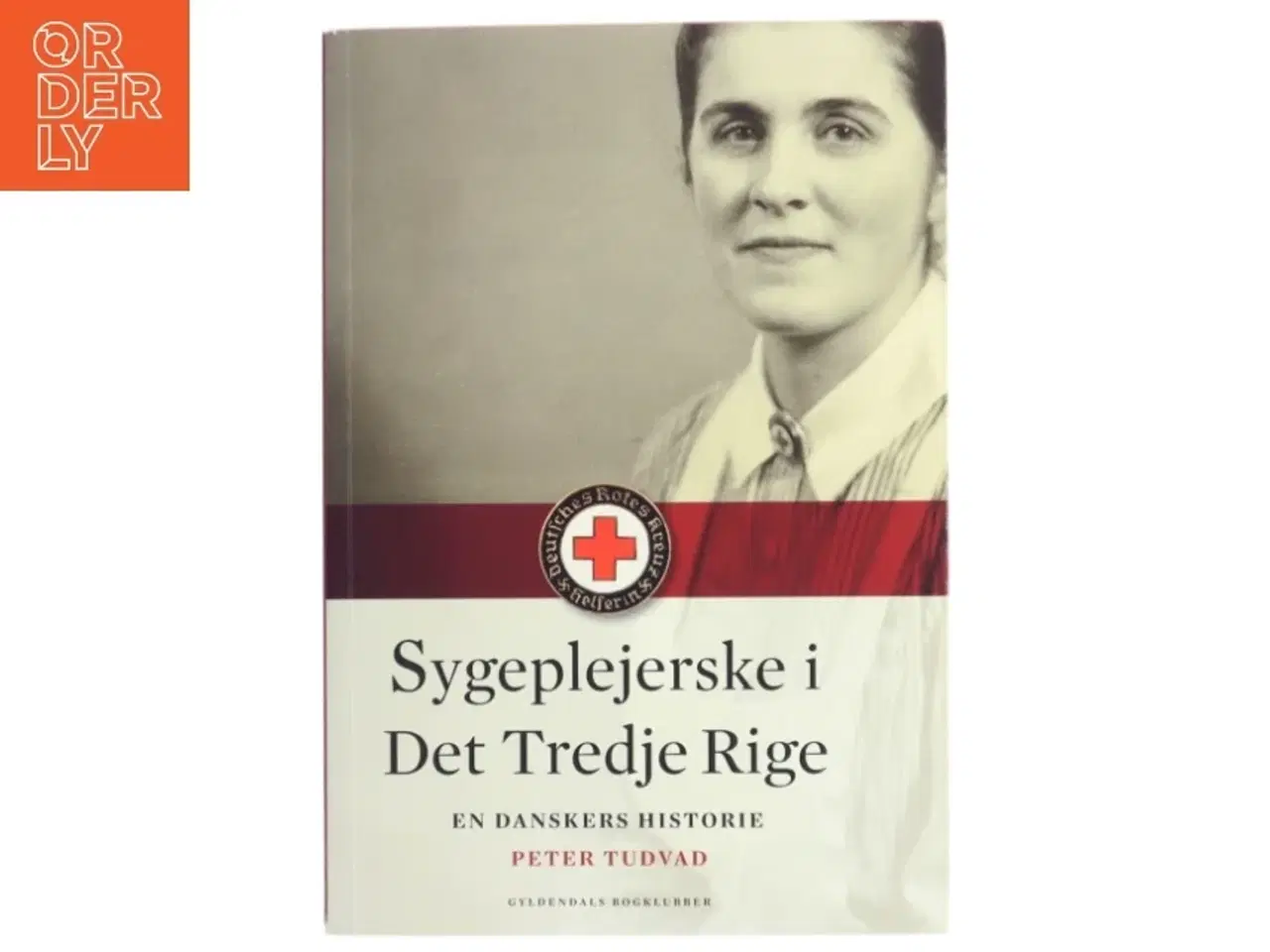Billede 1 - Sygeplejerske i Det Tredje Rige : en danskers historie af Peter Tudvad (Bog)