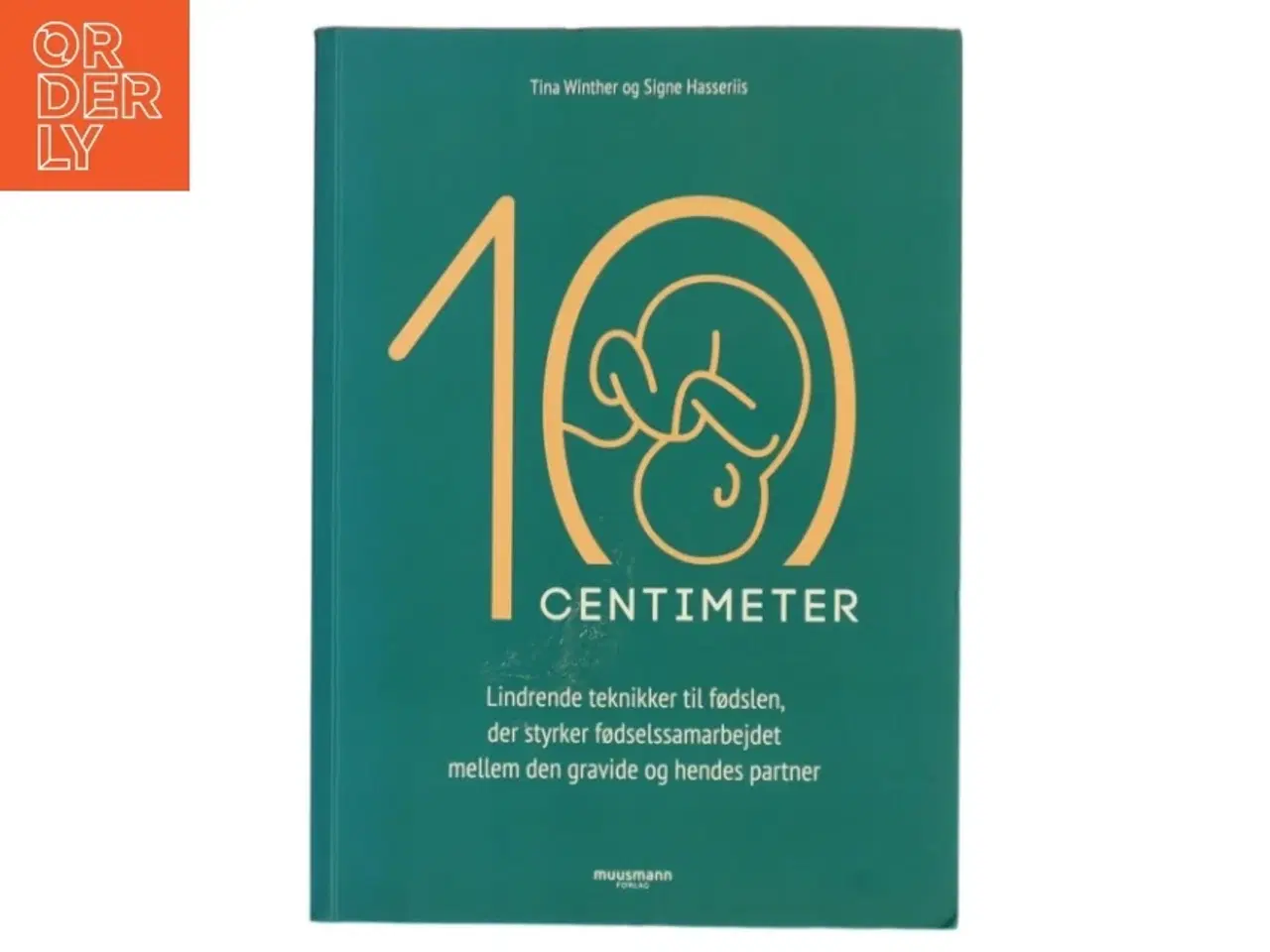 Billede 1 - 10 centimeter : lindrende teknikker til fødslen, der styrker fødselssamarbejdet mellem den gravide og hendes partner af Tina Winther (f. 197
