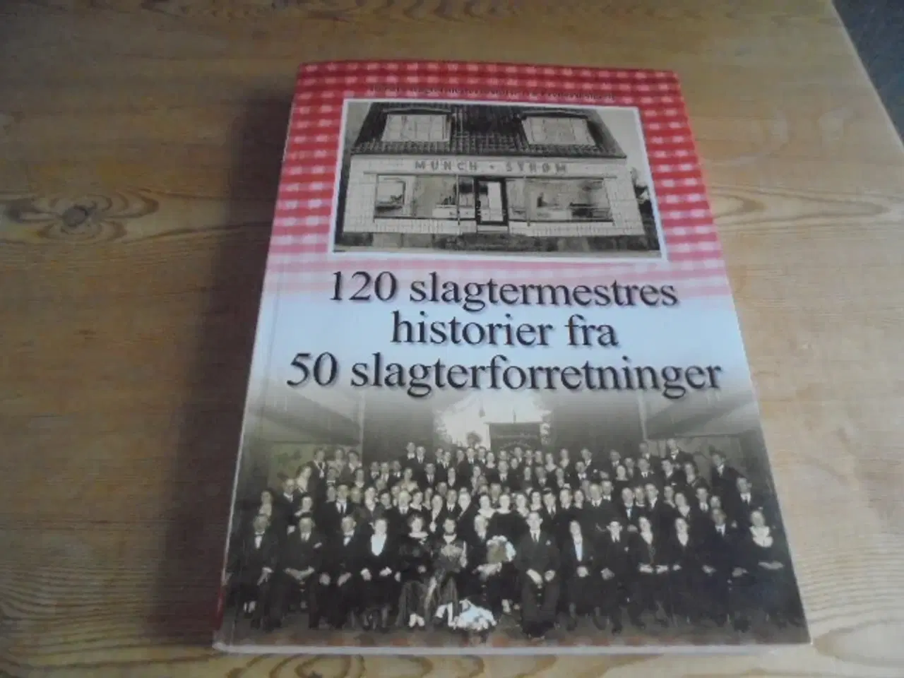 Billede 1 - 120 SLAGTERMESTRES HISTORIER, FRA 50 SLAGTERFORRET