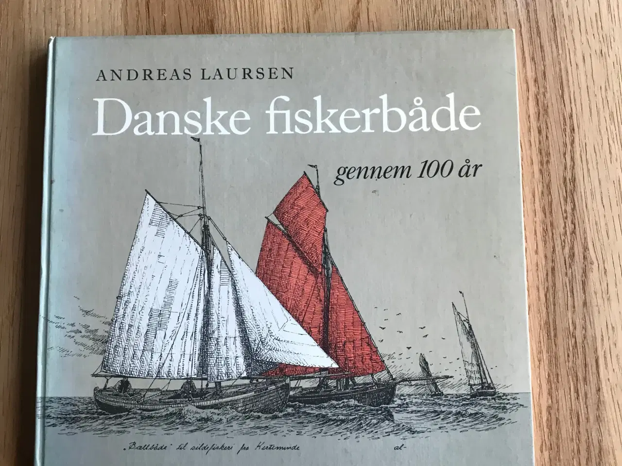 Billede 1 - Danske fiskerbåde gennem 100 år -  Andreas Laursen