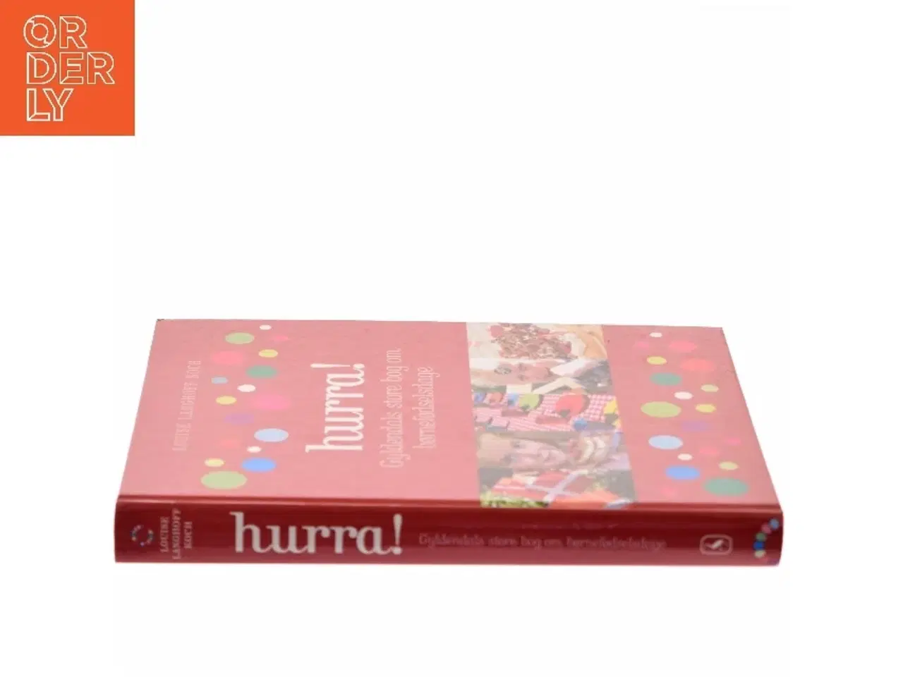 Billede 2 - Hurra! : Gyldendals store bog om børnefødselsdage af Louise Langhoff Koch (Bog)
