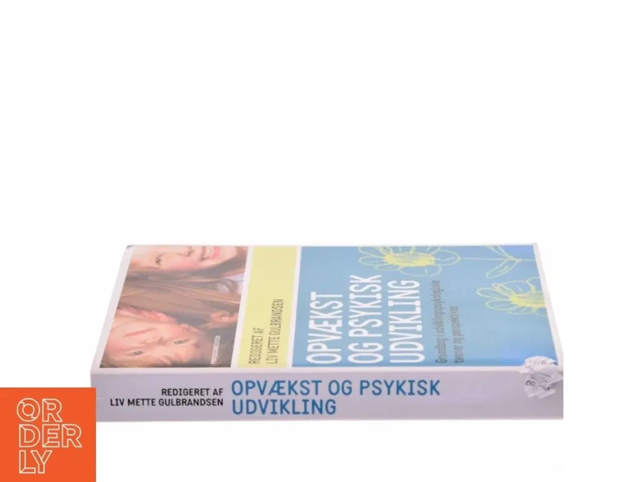 Billede 2 - Opvækst og psykisk udvikling : grundbog i udviklingspsykologiske teorier og perspektiver af Liv Mette Gulbrandsen (Bog)